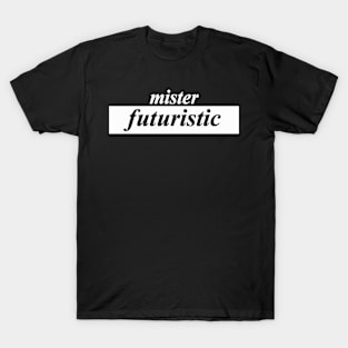 mister futuristic T-Shirt